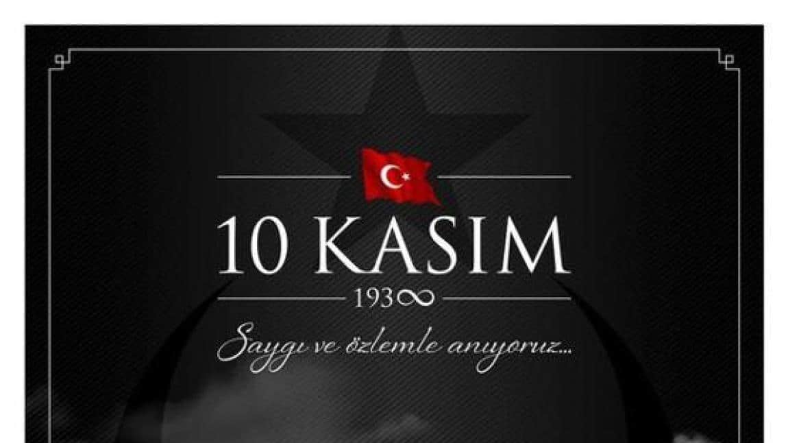 10 KASIM ATATÜRK'Ü ANMA GÜNÜ